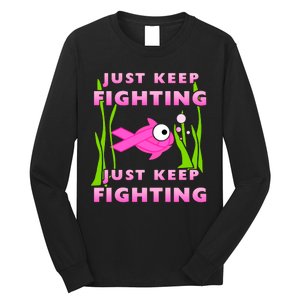 Just Keep Fighting Funny Breast Cancer Long Sleeve Shirt