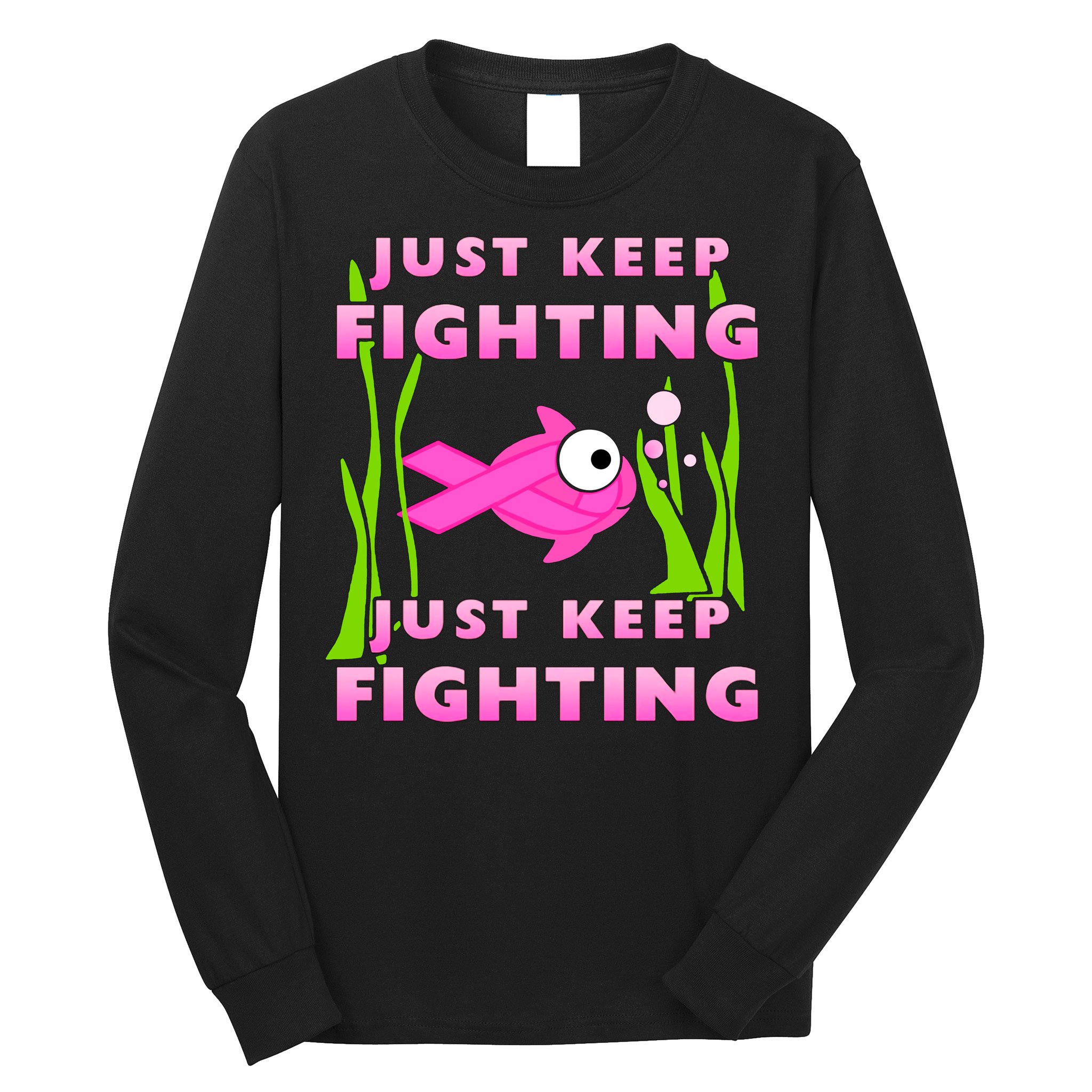 Just Keep Fighting Funny Breast Cancer Long Sleeve Shirt