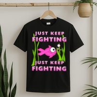Just Keep Fighting Funny Breast Cancer T-Shirt