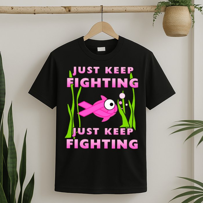 Just Keep Fighting Funny Breast Cancer T-Shirt