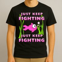 Just Keep Fighting Funny Breast Cancer T-Shirt