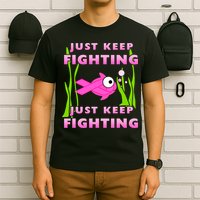 Just Keep Fighting Funny Breast Cancer T-Shirt