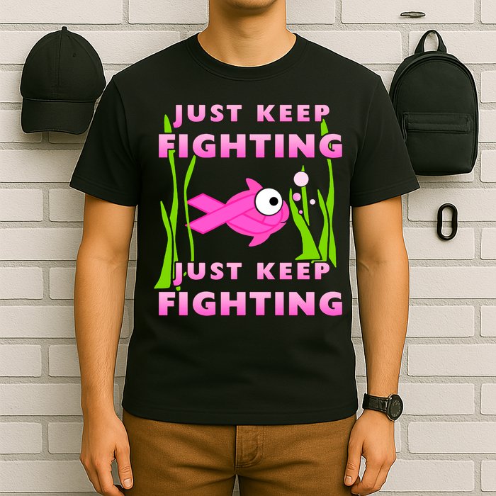 Just Keep Fighting Funny Breast Cancer T-Shirt