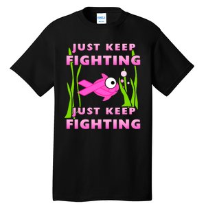 Just Keep Fighting Funny Breast Cancer Tall T-Shirt