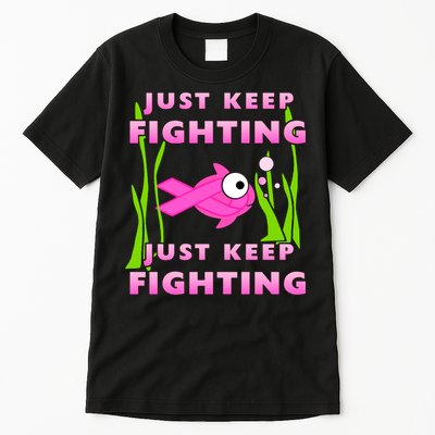 Just Keep Fighting Funny Breast Cancer Tall T-Shirt
