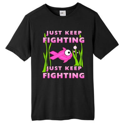 Just Keep Fighting Funny Breast Cancer Tall Fusion ChromaSoft Performance T-Shirt