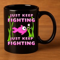 Just Keep Fighting Funny Breast Cancer 11oz C Handle Ceramic Mug