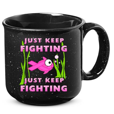 Just Keep Fighting Funny Breast Cancer 15oz Campfire Ceramic Mug