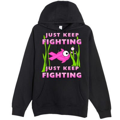 Just Keep Fighting Funny Breast Cancer Premium Pullover Hoodie