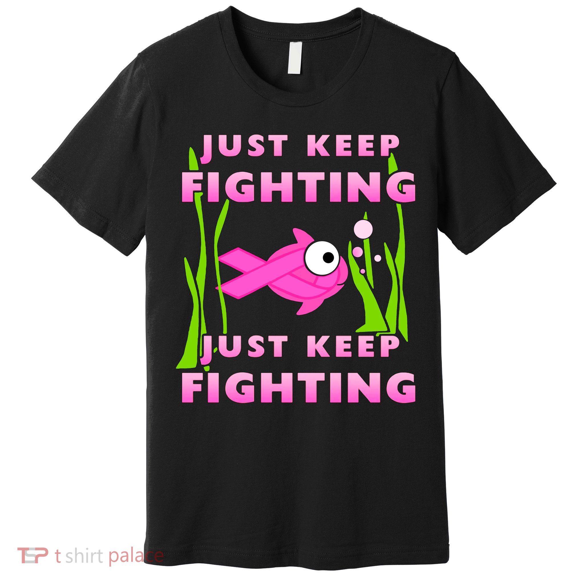 Just Keep Fighting Funny Breast Cancer Premium T-Shirt