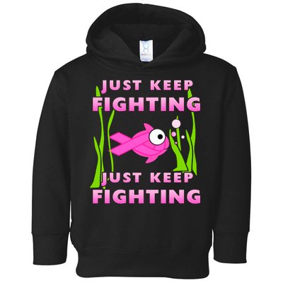 Just Keep Fighting Funny Breast Cancer Toddler Hoodie