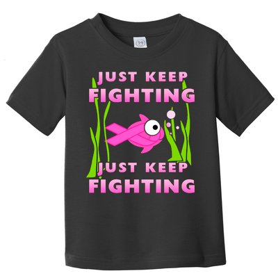 Just Keep Fighting Funny Breast Cancer Toddler T-Shirt