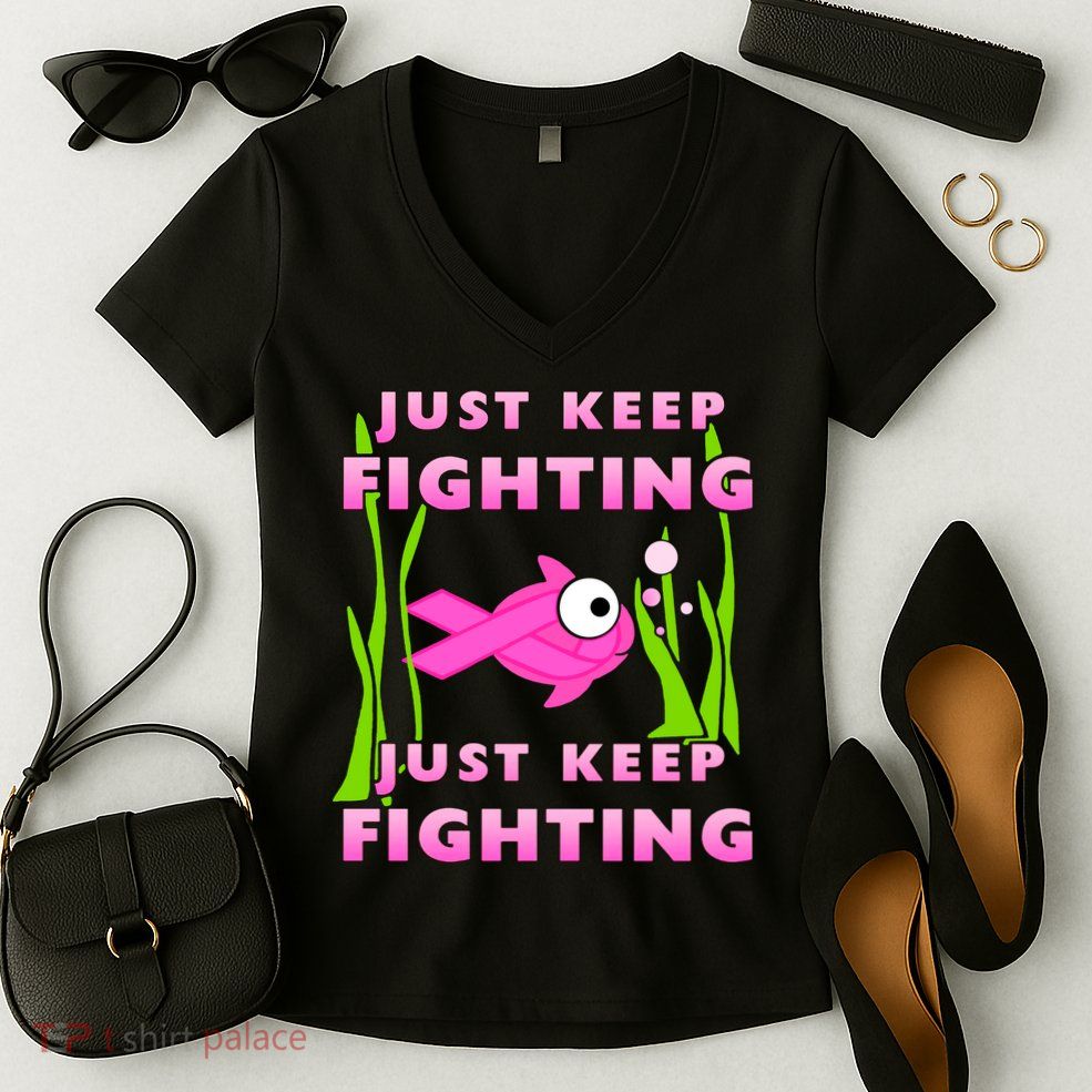 Just Keep Fighting Funny Breast Cancer Women's V-Neck T-Shirt