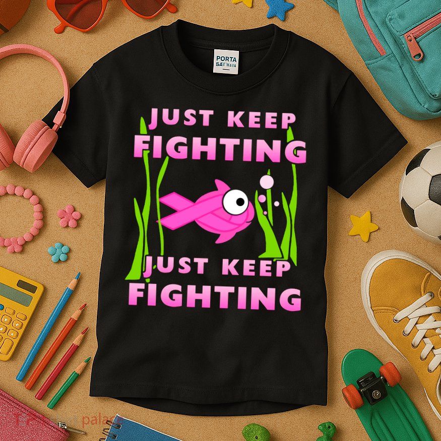 Just Keep Fighting Funny Breast Cancer Kids T-Shirt