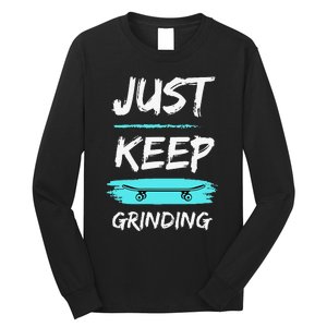 Just Keep Grinding Summer Skateboard design Rip Up Pavement Long Sleeve Shirt