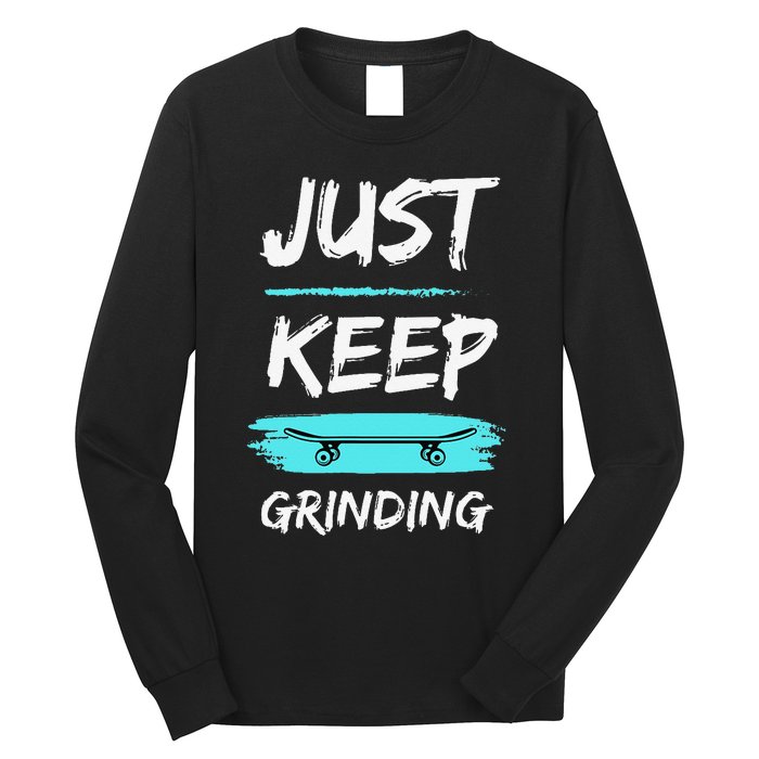 Just Keep Grinding Summer Skateboard design Rip Up Pavement Long Sleeve Shirt