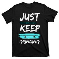 Just Keep Grinding Summer Skateboard design Rip Up Pavement T-Shirt