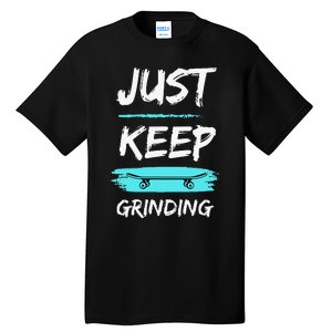 Just Keep Grinding Summer Skateboard design Rip Up Pavement Tall T-Shirt