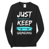 Just Keep Grinding Summer Skateboard design Rip Up Pavement Tall Long Sleeve T-Shirt