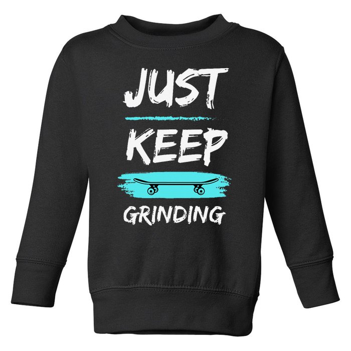 Just Keep Grinding Summer Skateboard design Rip Up Pavement Toddler Sweatshirt