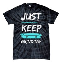 Just Keep Grinding Summer Skateboard design Rip Up Pavement Tie-Dye T-Shirt