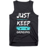 Just Keep Grinding Summer Skateboard design Rip Up Pavement Tank Top