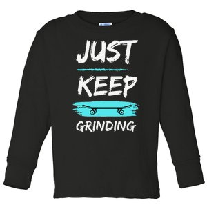 Just Keep Grinding Summer Skateboard design Rip Up Pavement Toddler Long Sleeve Shirt