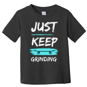 Just Keep Grinding Summer Skateboard design Rip Up Pavement Toddler T-Shirt