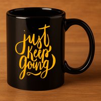 Just Keep Going Motivational Quote 11oz C Handle Ceramic Mug