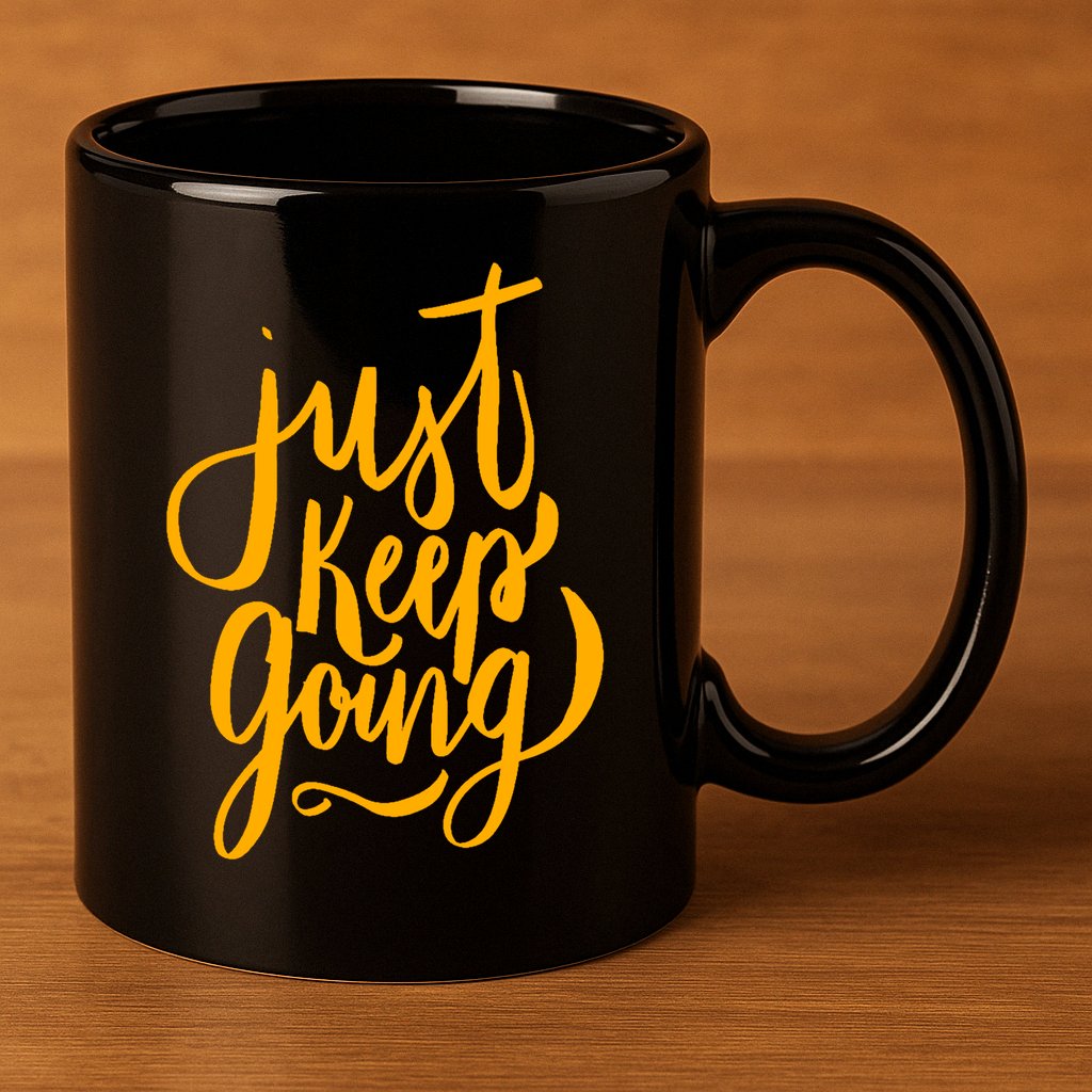 Just Keep Going Motivational Quote 11oz C Handle Ceramic Mug