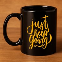 Just Keep Going Motivational Quote 11oz C Handle Ceramic Mug