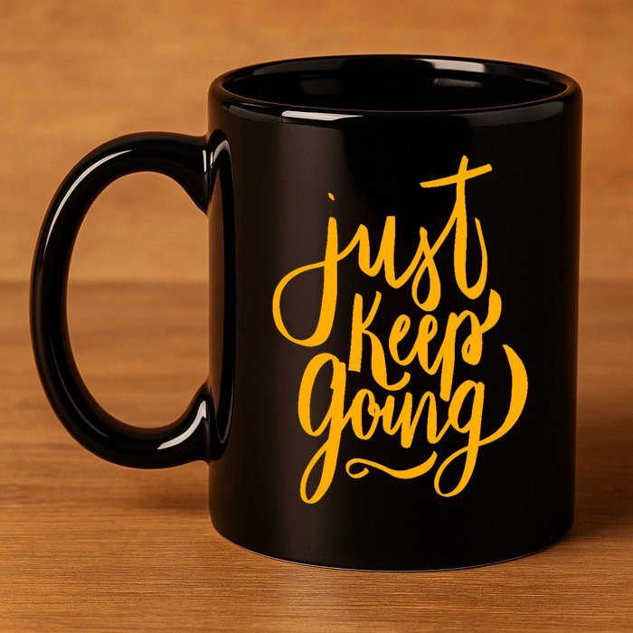 Just Keep Going Motivational Quote 11oz C Handle Ceramic Mug