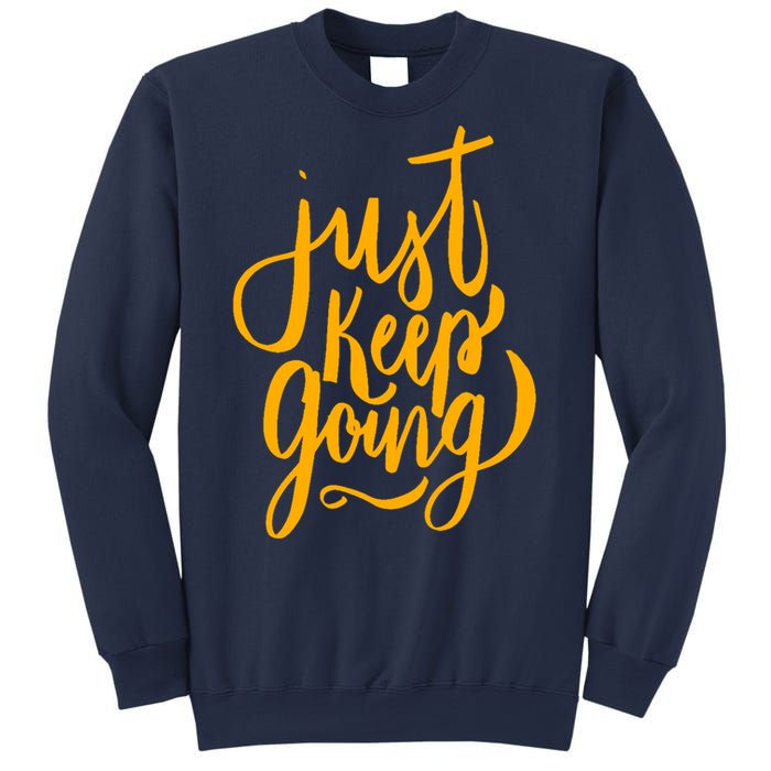 Just Keep Going Motivational Quote Sweatshirt