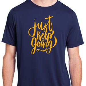 Just Keep Going Motivational Quote Adult ChromaSoft Performance T-Shirt