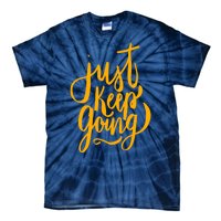 Just Keep Going Motivational Quote Tie-Dye T-Shirt