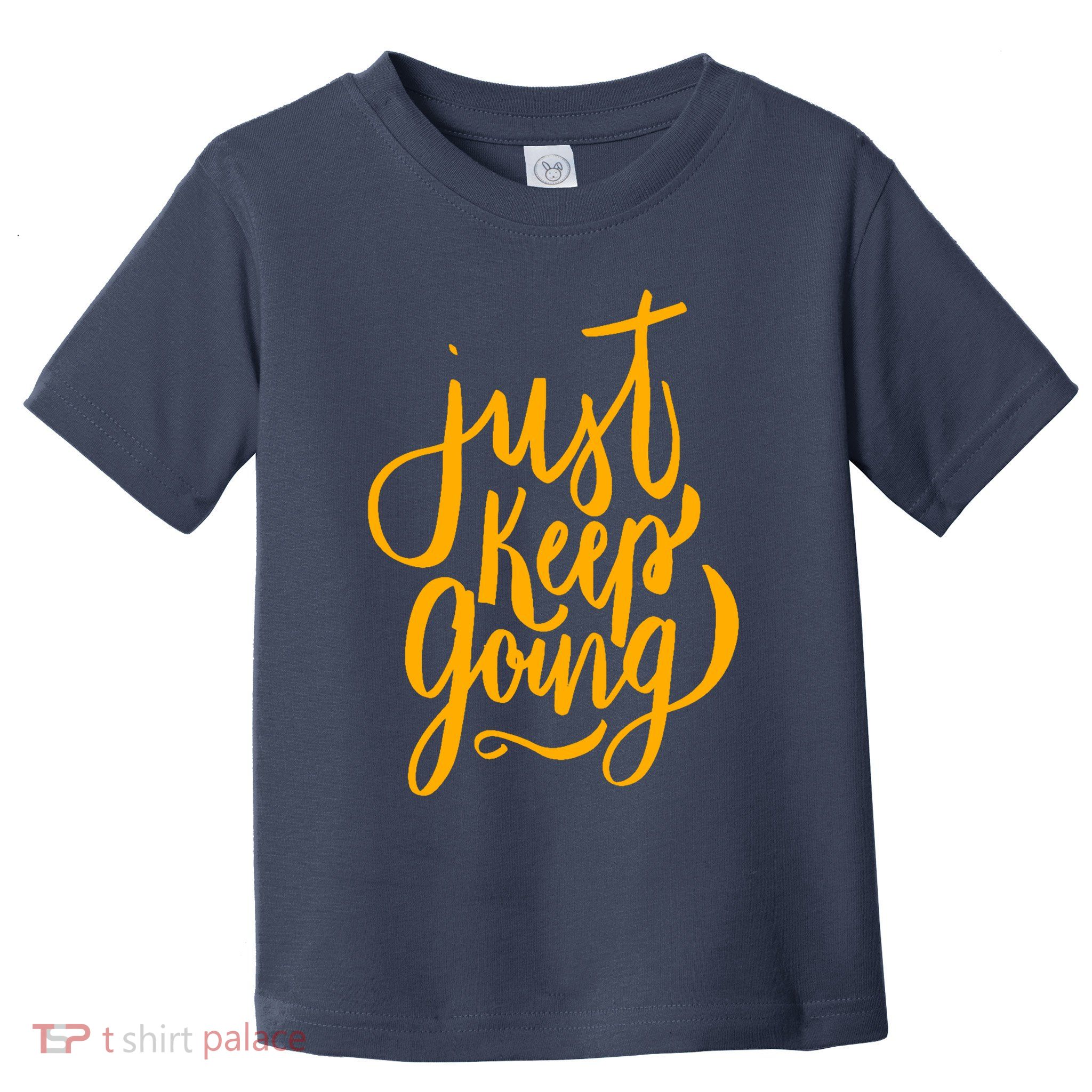 Just Keep Going Motivational Quote Toddler T-Shirt