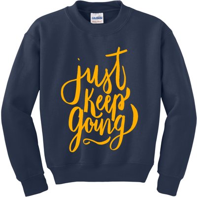 Just Keep Going Motivational Quote Kids Sweatshirt