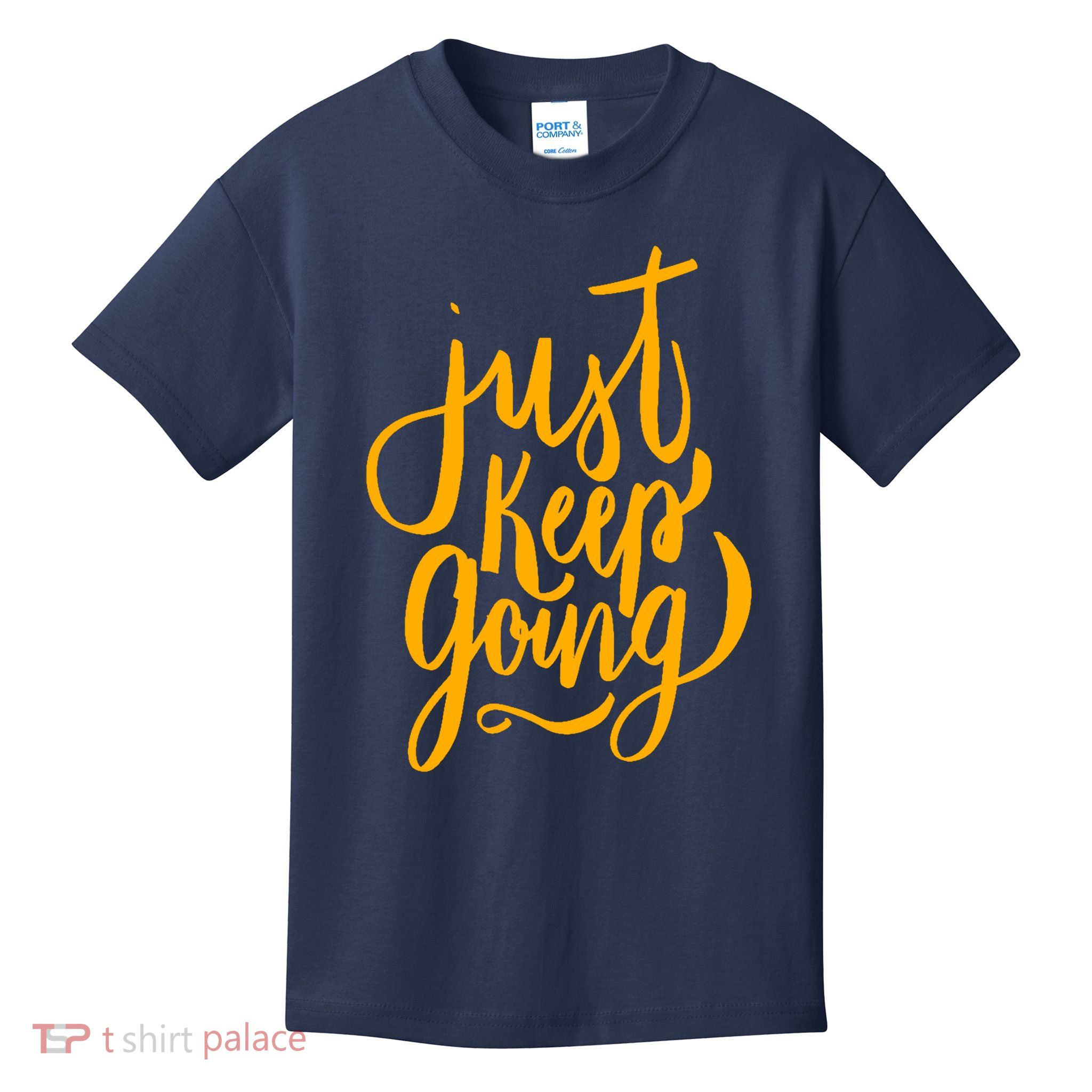 Just Keep Going Motivational Quote Kids T-Shirt