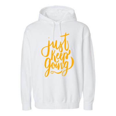 Just Keep Going Motivational Quote Garment-Dyed Fleece Hoodie