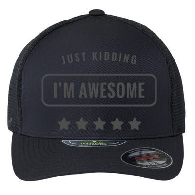 Just Kidding I'm Awesome Flexfit Unipanel Trucker Cap