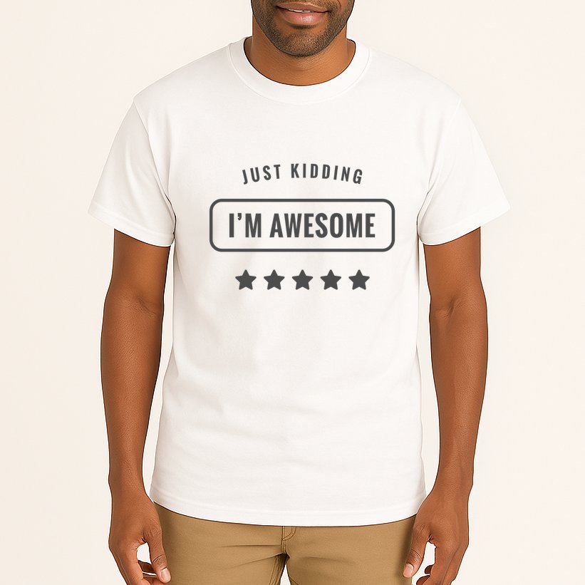 Just Kidding I'm Awesome Tall T-Shirt
