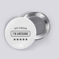 Just Kidding I'm Awesome Button