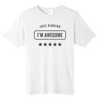 Just Kidding I'm Awesome Tall Fusion ChromaSoft Performance T-Shirt