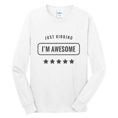 Just Kidding I'm Awesome Tall Long Sleeve T-Shirt