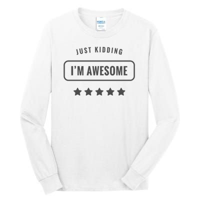 Just Kidding I'm Awesome Tall Long Sleeve T-Shirt