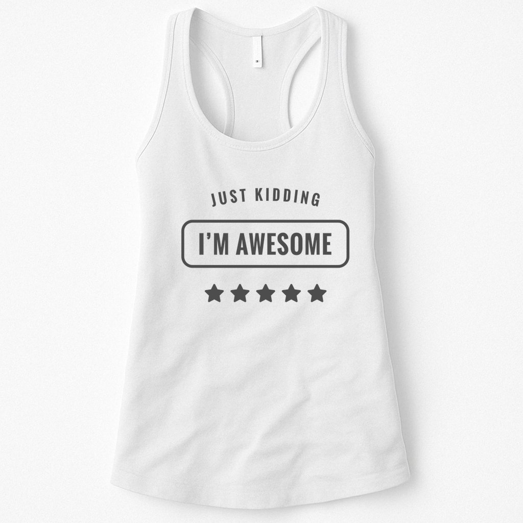 Just Kidding I'm Awesome Womens Tank Top