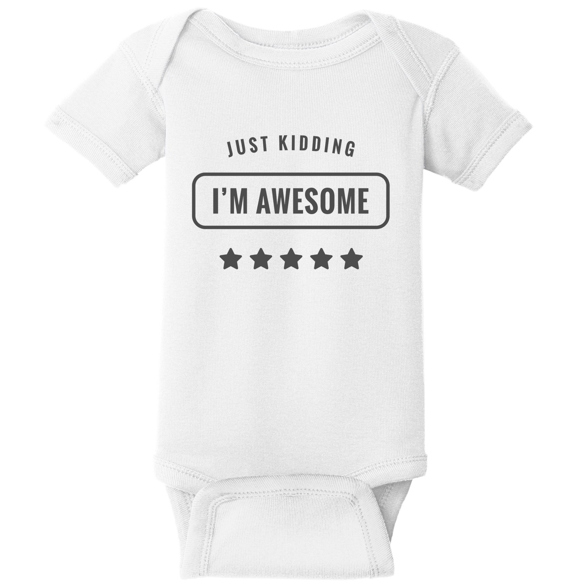 Just Kidding I'm Awesome Baby Bodysuit