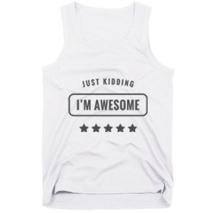 Just Kidding I'm Awesome Tank Top