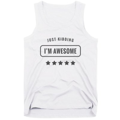 Just Kidding I'm Awesome Tank Top