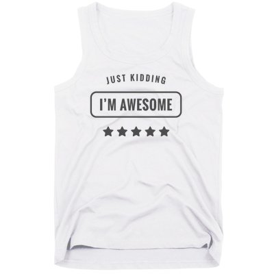 Just Kidding I'm Awesome Tank Top